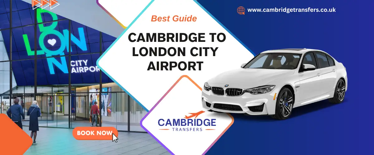 How To Get From Cambridge To London City Airport? (2026 Guide) PC