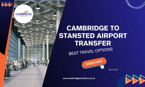 Cambridge to Stansted Airport Transfer: Best Travel Options Mobile Banner