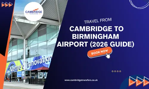 Travel From Cambridge To Birmingham Airport (2026 Guide) Mob