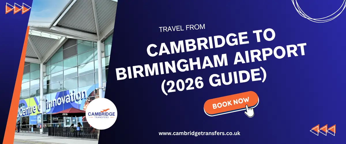 Travel From Cambridge To Birmingham Airport (2026 Guide)